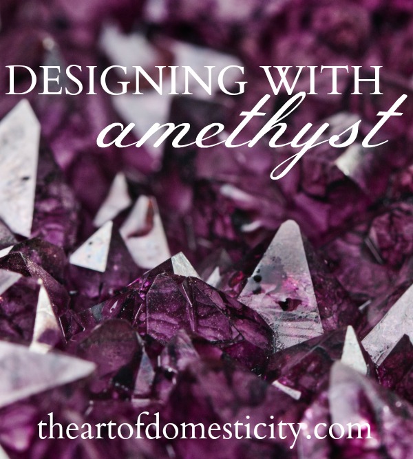 Designing With Amethyst