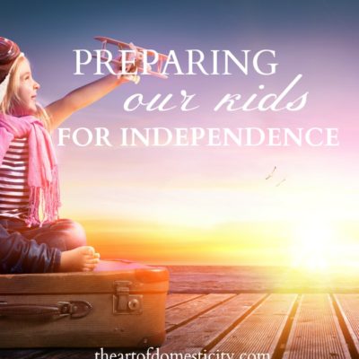 Preparing Our Kids for Independence