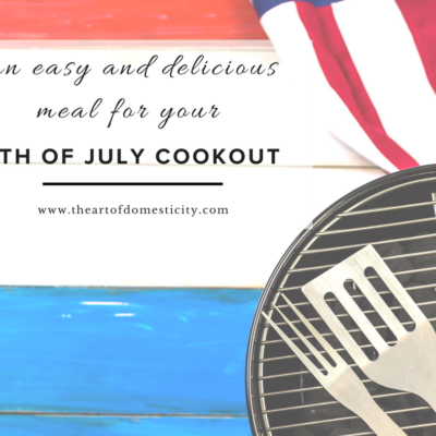 An Easy and Delicious Recipe for Your 4th of July Cookout