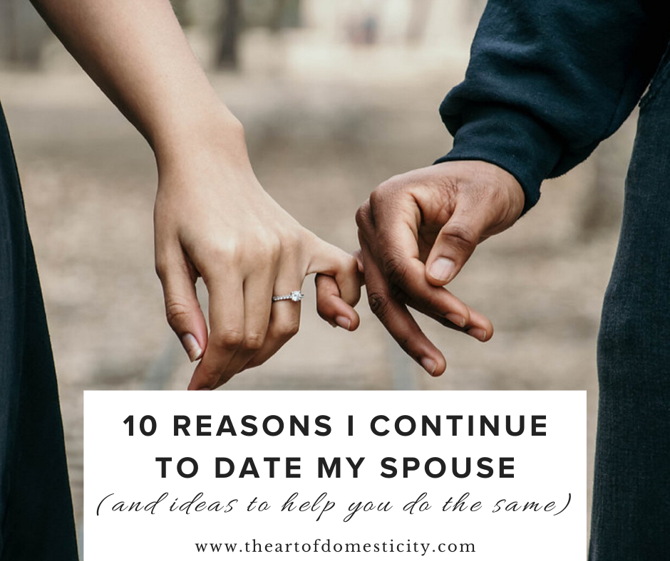 10 Reasons I Continue to Date My Spouse (and ideas to help you do the same)