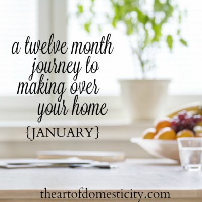 A Twelve Month Journey to Making Over Your Home {January}