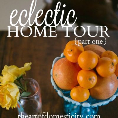 Eclectic Home Tour {part one}