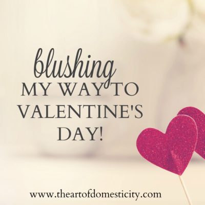 Blushing My Way to Valentine’s Day!