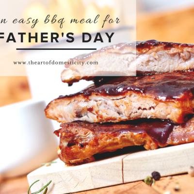 An Easy BBQ Meal for Father’s Day