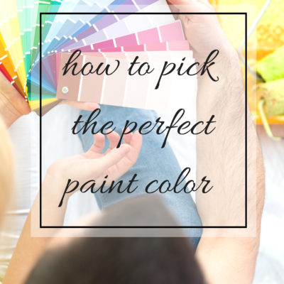 How to Pick the Perfect Paint Color