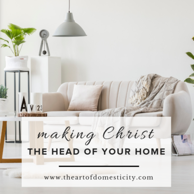 Making Christ the Head of Your Home