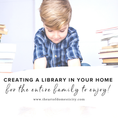 Creating a Library in Your Home for the Entire Family to Enjoy!