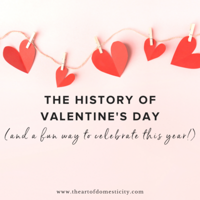 The History of Valentine’s Day (and a fun way to celebrate this year!)